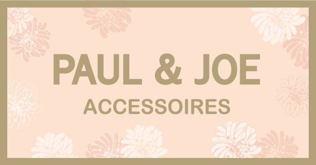 PAUL & JOE ACCESSOIRES / ポールアンドジョーアクセソワ